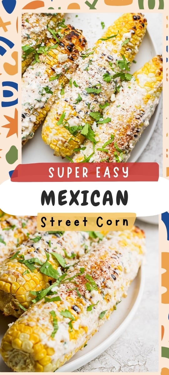 super easy mexicna street corn pin with 2 images of street corn